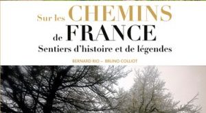 Sur les chemins de France : Sentiers d'histoire et de légende