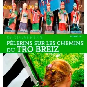 Pèlerins sur les chemins du Tro Breiz (Bernard Rio)
