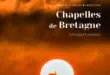 Chapelles de Bretagne : un patrimoine d&rsquo;histoire et de légendes