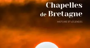 Chapelles de Bretagne : un patrimoine d&rsquo;histoire et de légendes