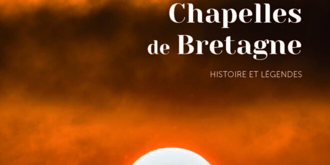 Chapelles de Bretagne : un patrimoine d&rsquo;histoire et de légendes